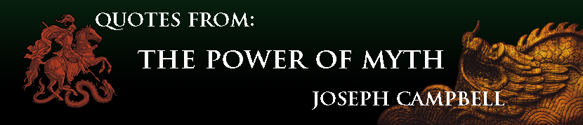 Quotes from The Power of Myth by Joseph Campbell