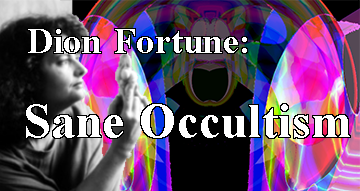 Dion Fortune: Sane Occultism