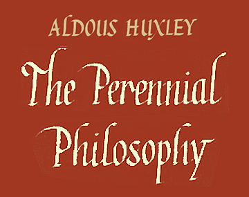 Aldous Huxley: The Perennial Philosophy