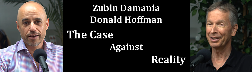 Zubin Damania Donald Hoffman&colon: The Case Against Reality