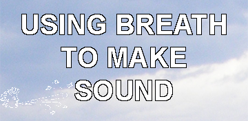 Using Breath to make Sound