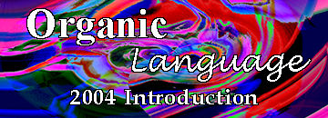 Organic Language 2004 Introduction